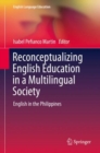 Image for Reconceptualizing English Education in a Multilingual Society: English in the Philippines : 13