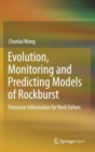 Image for Evolution, Monitoring and Predicting Models of Rockburst : Precursor Information for Rock Failure