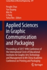 Image for Applied Sciences in Graphic Communication and Packaging: Proceedings of 2017 49th Conference of the International Circle of Educational Institutes for Graphic Arts Technology and Management &amp; 8th China Academic Conference On Printing and Packaging