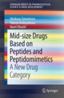 Image for Mid-size Drugs Based On Peptides and Peptidomimetics: A New Drug Category