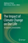 Image for The Impact of Climate Change on Our Life : The Questions of Sustainability
