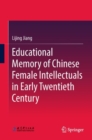 Image for Educational memory of Chinese female intellectuals in early Twentieth Century