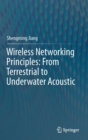 Image for Wireless Networking Principles: From Terrestrial to Underwater Acoustic