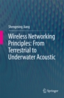 Image for Wireless networking principles: from terrestrial to underwater acoustic