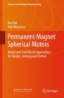 Image for Permanent Magnet Spherical Motors: Model and Field Based Approaches for Design, Sensing and Control