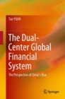 Image for The Dual-Center Global Financial System : The Perspective of China&#39;s Rise
