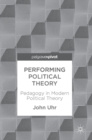 Image for Performing political theory  : pedagogy in modern political theory