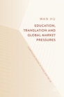 Image for Education, Translation and Global Market Pressures