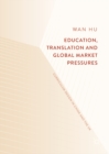 Image for Education, translation and global market pressures: curriculum design in China and the UK