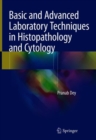Image for Basic and Advanced Laboratory Techniques in Histopathology and Cytology