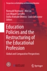 Image for Education Policies and the Restructuring of the Educational Profession: Global and Comparative Perspectives