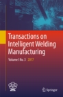 Image for Transactions on intelligent welding manufacturing. : Volume I, No. 3 2017