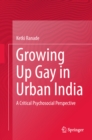 Image for Growing Up Gay in Urban India: A Critical Psychosocial Perspective