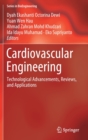 Image for Cardiovascular engineering  : technological advancements, reviews, and applications