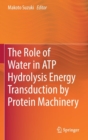 Image for The Role of Water in ATP Hydrolysis Energy Transduction by Protein Machinery