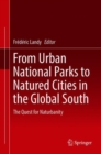 Image for From urban national parks to natured cities in the global south: the quest for naturbanity
