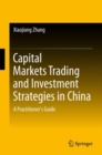 Image for Capital Markets Trading and Investment Strategies in China: A Practitioner&#39;s Guide
