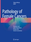 Image for Pathology of Female Cancers: Precursor and Early-Stage Breast, Ovarian and Uterine Carcinomas