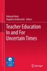 Image for Teacher Education in and for Uncertain Times