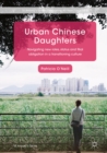 Image for Urban Chinese daughters: navigating new roles, status and filial obligation in a transitioning culture
