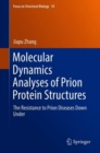 Image for Molecular Dynamics Analyses of Prion Protein Structures : The Resistance to Prion Diseases Down Under