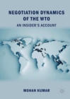 Image for Negotiation dynamics of the WTO  : an insider&#39;s account