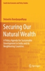 Image for Securing Our Natural Wealth : A Policy Agenda for Sustainable Development in India and for Its Neighboring Countries