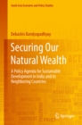 Image for Securing Our Natural Wealth: A Policy Agenda for Sustainable Development in India and for Its Neighboring Countries