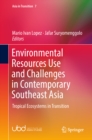 Image for Environmental Resources Use and Challenges in Contemporary Southeast Asia: Tropical Ecosystems in Transition