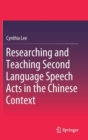 Image for Researching and Teaching Second Language Speech Acts in the Chinese Context