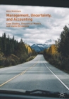 Image for Management, uncertainty, and accounting: case studies, theoretical models, and useful strategies