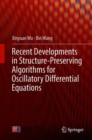 Image for Recent Developments in Structure-Preserving Algorithms for Oscillatory Differential Equations
