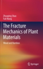 Image for The Fracture Mechanics of Plant Materials : Wood and Bamboo