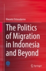 Image for The Politics of Migration in Indonesia and Beyond