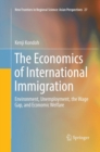 Image for The Economics of International Immigration : Environment, Unemployment, the Wage Gap, and Economic Welfare