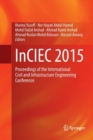 Image for InCIEC 2015 : Proceedings of the International Civil and Infrastructure Engineering Conference