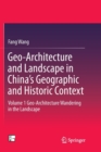 Image for Geo-Architecture and Landscape in China&#39;s Geographic and Historic Context : Volume 1 Geo-Architecture Wandering in the Landscape