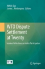 Image for WTO Dispute Settlement at Twenty : Insiders&#39; Reflections on India&#39;s Participation