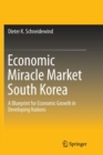Image for Economic Miracle Market South Korea : A Blueprint for Economic Growth in Developing Nations