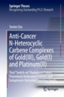 Image for Anti-Cancer N-Heterocyclic Carbene Complexes of Gold(III), Gold(I) and Platinum(II)