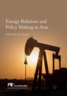 Image for Energy Relations and Policy Making in Asia