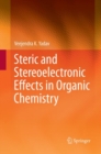 Image for Steric and Stereoelectronic Effects in Organic Chemistry
