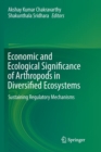 Image for Economic and Ecological Significance of Arthropods in Diversified Ecosystems : Sustaining Regulatory Mechanisms