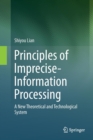 Image for Principles of Imprecise-Information Processing : A New Theoretical and Technological System.