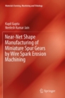 Image for Near-Net Shape Manufacturing of Miniature Spur Gears by Wire Spark Erosion Machining