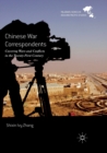 Image for Chinese War Correspondents : Covering Wars and Conflicts in the Twenty-First Century