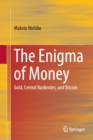 Image for The Enigma of Money : Gold, Central Banknotes, and Bitcoin
