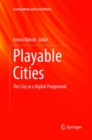 Image for Playable Cities : The City as a Digital Playground