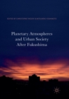 Image for Planetary Atmospheres and Urban Society After Fukushima