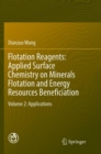 Image for Flotation Reagents: Applied Surface Chemistry on Minerals Flotation and Energy Resources Beneficiation : Volume 2: Applications